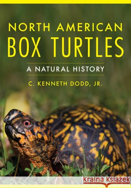North American Box Turtles: A Natural History C. Kenneth, Jr. Dodd 9780806135014 University of Oklahoma Press