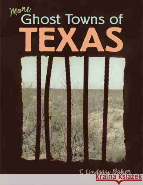 More Ghost Towns of Texas Baker, T. Lindsay 9780806135182 University of Oklahoma Press