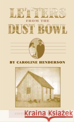 Letters from the Dust Bowl Caroline Henderson Alvin O. Turner 9780806135403