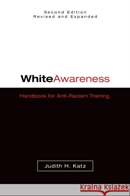 White Awareness: Handbook for Anti-Racism Training Judy H. Katz Judith H. Katz 9780806135601