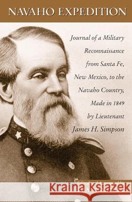 Navaho Expedition: Journal of a Military Reconnaissance from Santa Fe, New Mexico, to the Navajo Country, Made in 1849 Simpson, James H. 9780806135700