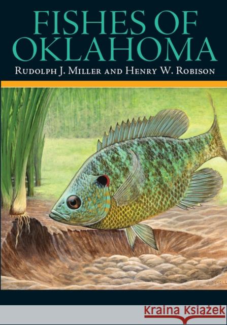 Fishes of Oklahoma Rudolph J. Miller Henry W. Robison 9780806136103 University of Oklahoma Press