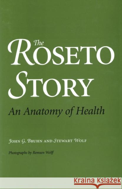 The Roseto Story: An Anatomy of Health John G. Bruhn Stewart G. Wolf 9780806136134 University of Oklahoma Press