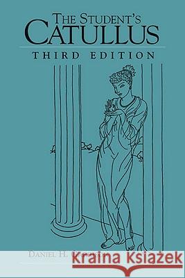 The Student's Catullus Daniel H. Garrison Gaius Valerius Catullus 9780806136356