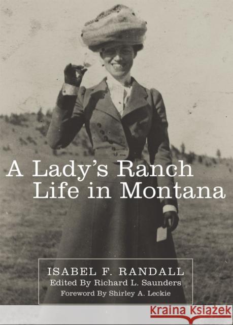 A Lady's Ranch Life in Montana, Volume 67 Randall, Isabel F. 9780806136400 University of Oklahoma Press