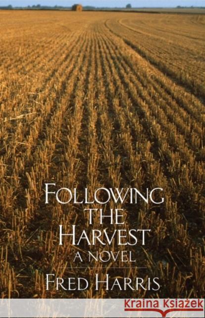 Following the Harvest Fred Harris 9780806137131 University of Oklahoma Press