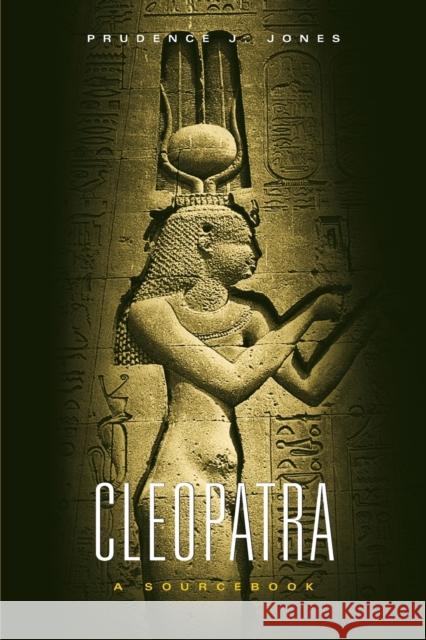 Cleopatra: A Sourcebook Prudence J. Jones 9780806137414 University of Oklahoma Press