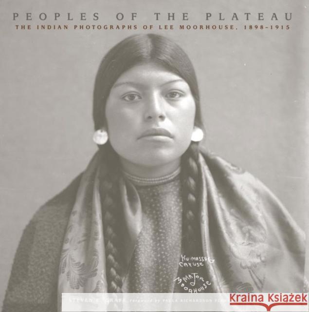 Peoples of the Plateau, 2: The Indian Photographs of Lee Moorhouse, 1898-1915 Grafe, Steven L. 9780806137421 University of Oklahoma Press