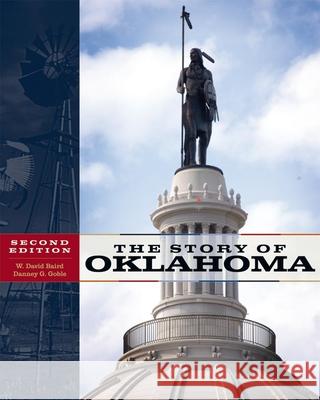 The Story of Oklahoma: Second Edition W. David Baird Danney Goble 9780806137506