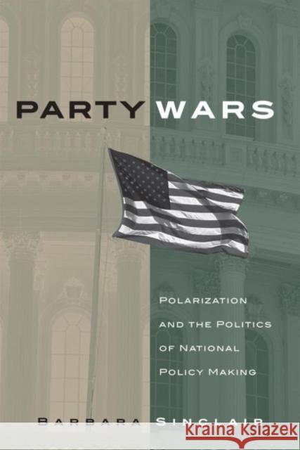 Party Wars: Polarization and the Politics of National Policy Making Barbara Sinclair 9780806137797 University of Oklahoma Press