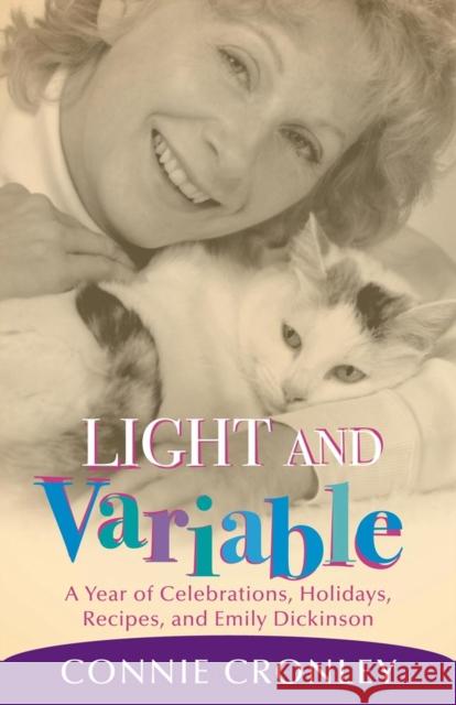 Light and Variable: A Year of Celebrations, Holidays, Recipes, and Emily Dickinson Connie Cronley 9780806137889