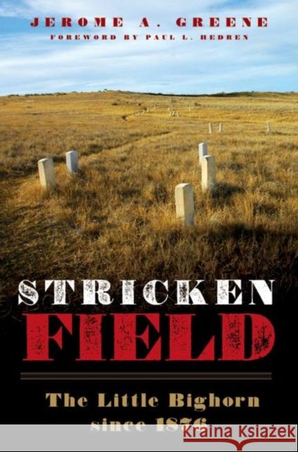 Stricken Field: The Little Bighorn since 1876 Greene, Jerome a. 9780806137919