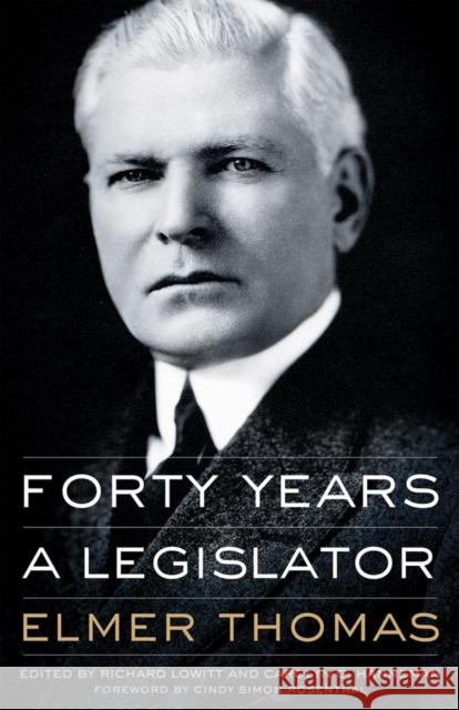 Forty Years a Legislator Elmer Thomas Richard Lowitt Carolyn G. Hanneman 9780806138091
