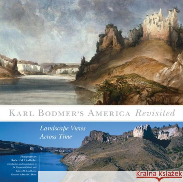Karl Bodmer's America Revisited, 9: Landscape Views Across Time Lindholm, Robert 9780806138312 University of Oklahoma Press