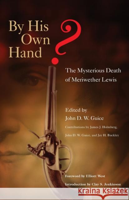 By His Own Hand? The Mysterious Death of Meriweather Lewis Guice, John D. W. 9780806138510