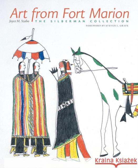 Art from Fort Marion: The Silberman Collection Joyce M. Szabo 9780806138893 
