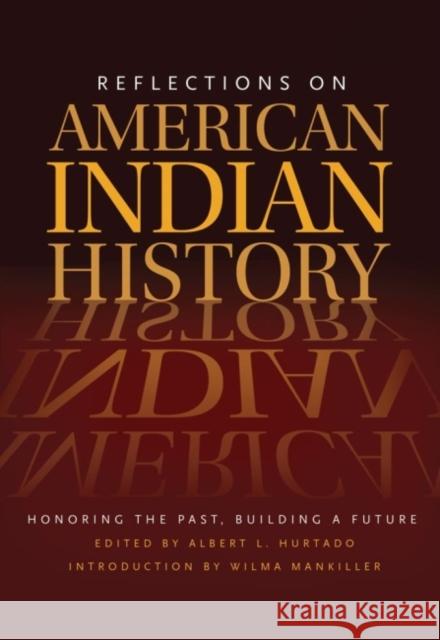 Reflections on American Indian History: Honoring the Past, Building a Future Albert L. Hurtado 9780806138961