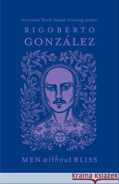 Men Without Bliss: Volume 6 González, Rigoberto 9780806139456 University of Oklahoma Press