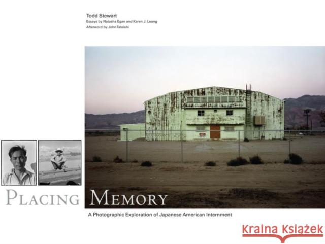 Placing Memory, 3: A Photographic Exploration of Japanese American Internment Stewart, Todd 9780806139517 University of Oklahoma Press