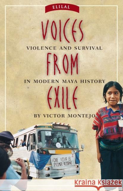 Voices from Exile: Violence and Survival in Modern Maya History Victor Montejo 9780806139852 University of Oklahoma Press