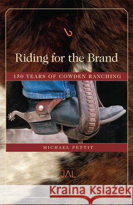 Riding for the Brand: 150 Years of Cowden Ranching Michael Pettit 9780806140445