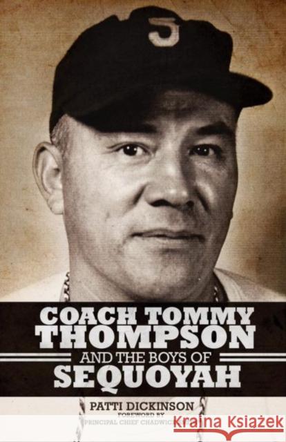 Coach Tommy Thompson and the Boys of Sequoyah Patti Dickinson 9780806140704 University of Oklahoma Press