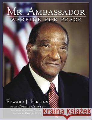 Mr. Ambassador: Warrior for Peace Edward J. Perkins Connie Cronley 9780806140940