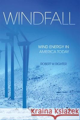 Windfall: Wind Energy in America Today Robert W Righter   9780806141923 University of Oklahoma Press