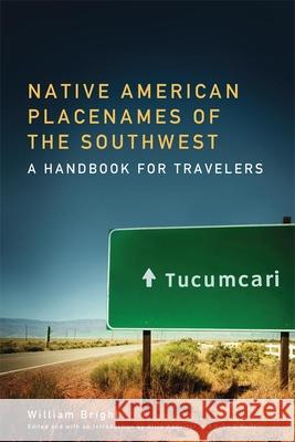 Native American Placenames of the Southwest: A Handbook for Travelers William Bright Alice Anderton Sean O'Neill 9780806143118
