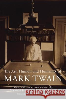 The Art, Humor, and Humanity of Mark Twain Minnie M. Brashear Robert M. Rodney Edward Wagenknecht 9780806143316 University of Oklahoma Press