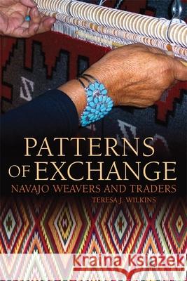 Patterns of Exchange: Navajo Weavers and Traders Teresa J. Wilkins 9780806143545 University of Oklahoma Press