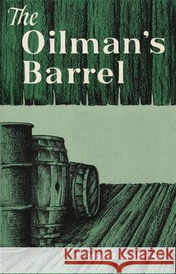 The Oilman's Barrel Robert E. Hardwicke 9780806143842 University of Oklahoma Press