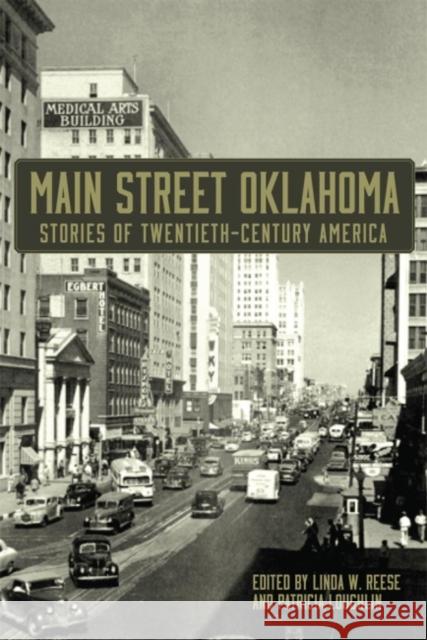 Main Street Oklahoma: Stories of Twentieth-Century America Linda W. Reese Patricia Loughlin 9780806144016 University of Oklahoma Press