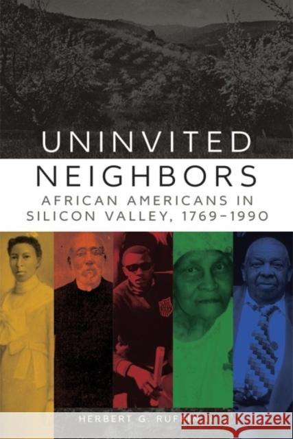 Uninvited Neighbors: African Americans in Silicon Valley, 1769-1990volume 7 Ruffin, Herbert G. 9780806144368 University of Oklahoma Press