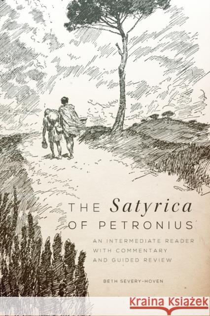 The Satyrica of Petronius, 50: An Intermediate Reader with Commentary and Guided Review Petronius 9780806144382 University of Oklahoma Press
