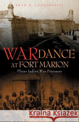 War Dance at Fort Marion: Plains Indian War Prisoners Brad D. Lookingbill 9780806144672