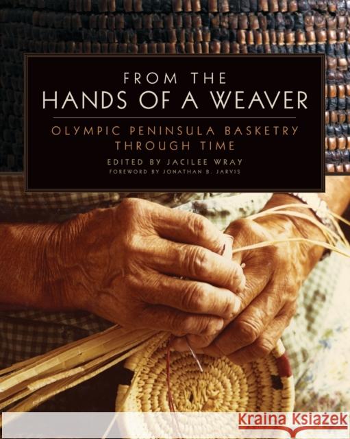 From the Hands of a Weaver: Olympic Peninsula Basketry through Time Wray, Jacilee 9780806144719 University of Oklahoma Press