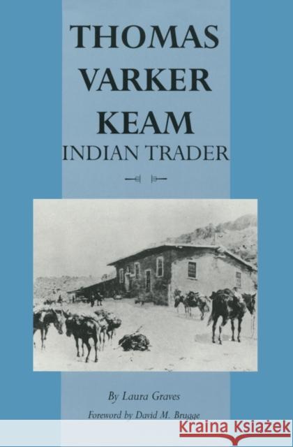 Thomas Varker Keam: Indian Trader Laura Graves 9780806148595