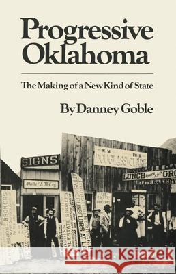 Progressive Oklahoma: The Making of a New Kind of State Danney Goble 9780806148618