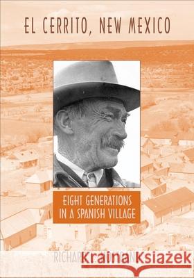 El Cerrito, New Mexico: Eight Generations in a Spanish Village Richard L. Nostrand 9780806153445 University of Oklahoma Press