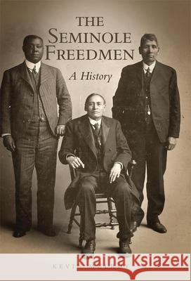 The Seminole Freedmen: A Historyvolume 2 Mulroy, Kevin 9780806153476