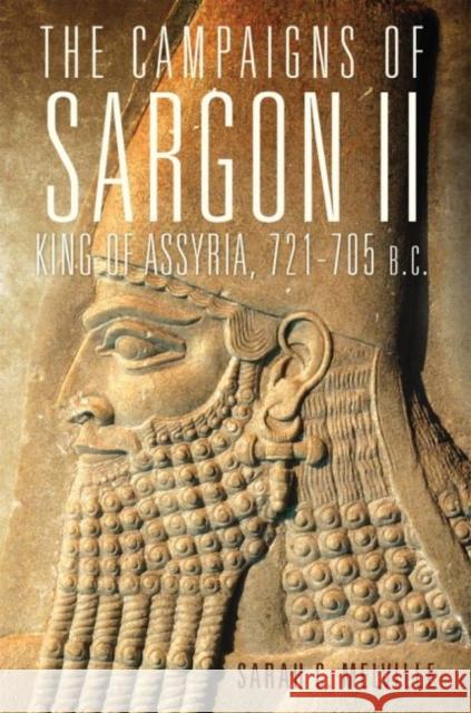 The Campaigns of Sargon II, King of Assyria, 721-705 B.C., 55 Melville, Sarah C. 9780806154039 University of Oklahoma Press