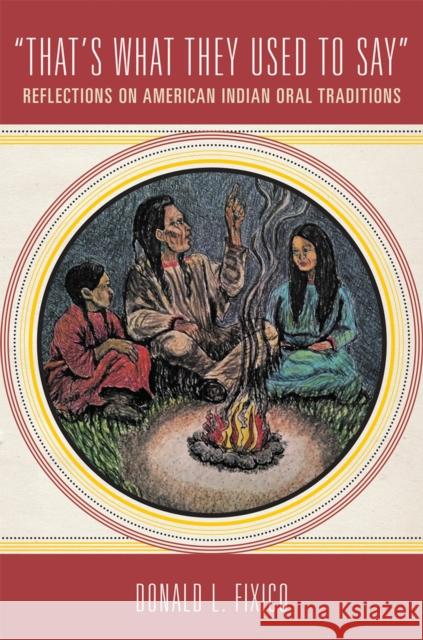 That's What They Used to Say: Reflections on American Indian Oral Traditions Fixico, Donald L. 9780806157757