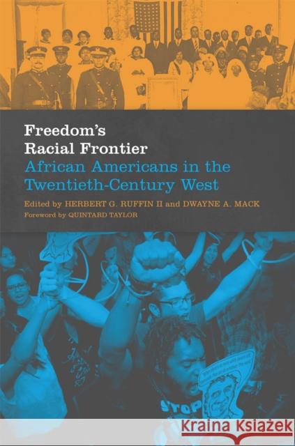 Freedom's Racial Frontier, 13: African Americans in the Twentieth-Century West Ruffin, Herbert G. 9780806159768