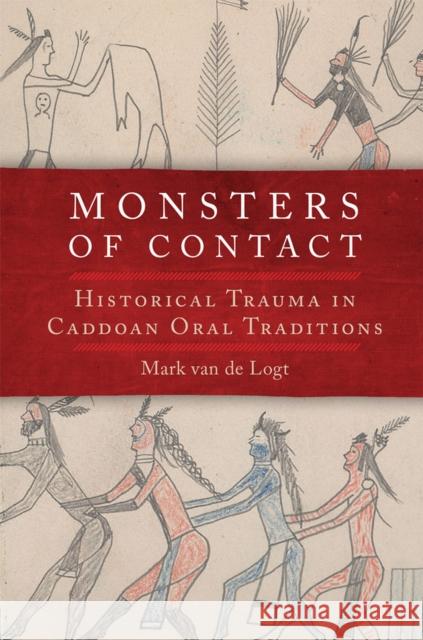 Monsters of Contact: Historical Trauma in Caddoan Oral Traditions Mark Va 9780806160146 University of Oklahoma Press