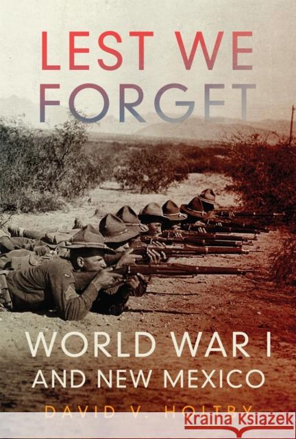 Lest We Forget: World War I and New Mexico David Van Holtby 9780806160221