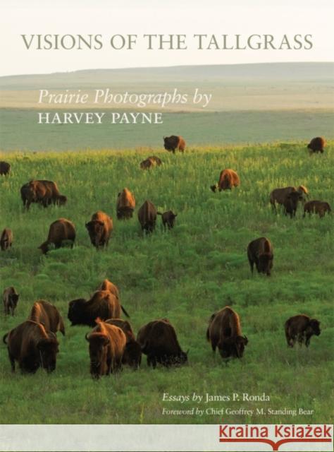 Visions of the Tallgrass, 33: Prairie Photographs by Harvey Payne Ronda, James P. 9780806160283 University of Oklahoma Press