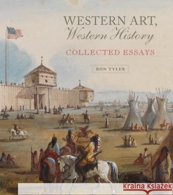 Western Art, Western History: Collected Essaysvolume 35 Tyler, Ron 9780806161808 University of Oklahoma Press