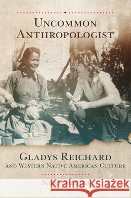 Uncommon Anthropologist: Gladys Reichard and Western Native American Culture - audiobook Mattina, Nancy 9780806164298 University of Oklahoma Press