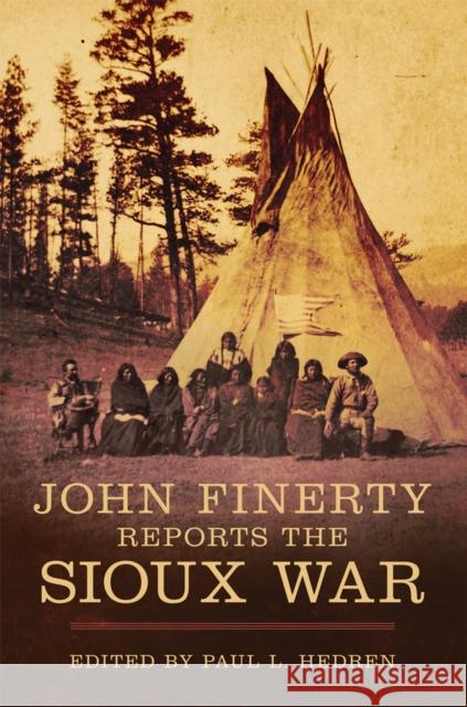 John Finerty Reports the Sioux War Paul L. Hedren 9780806165059